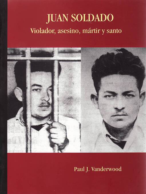 Title details for Juan Soldado. Violador, asesino, mártir y santo by Paul Vanderwood - Wait list